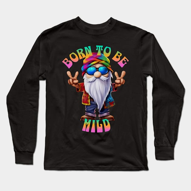 Hippie Gnome Born Mild Long Sleeve T-Shirt by RockReflections